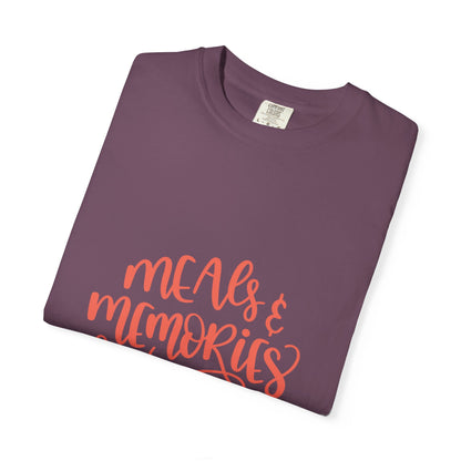 Meals & Memories Are Made Here Chapters Of Life Precious Moments Tee Recollections Meaningful Experiences Nostalgia Unisex Heavy Cotton T-Shirt