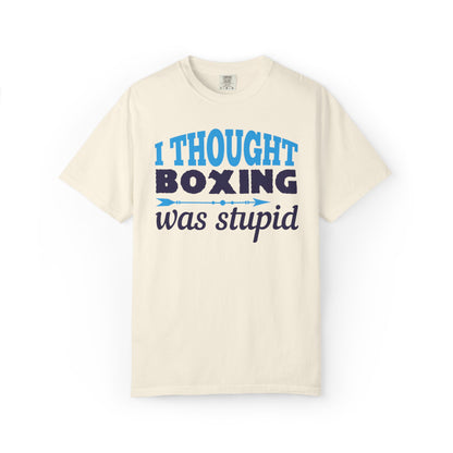 Funny I Thought Boxing Was Stupid Playful Sarcastic Boxing Ring Personal Preference Unisex Heavy Cotton T-Shirt