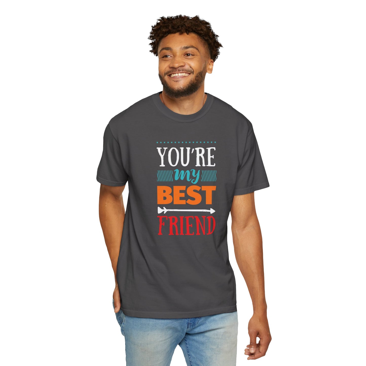 You’re My Best Friend Celebration Tee Genuine Connection Loyalty Meaningful Relationships Unisex Heavy Cotton T-Shirt