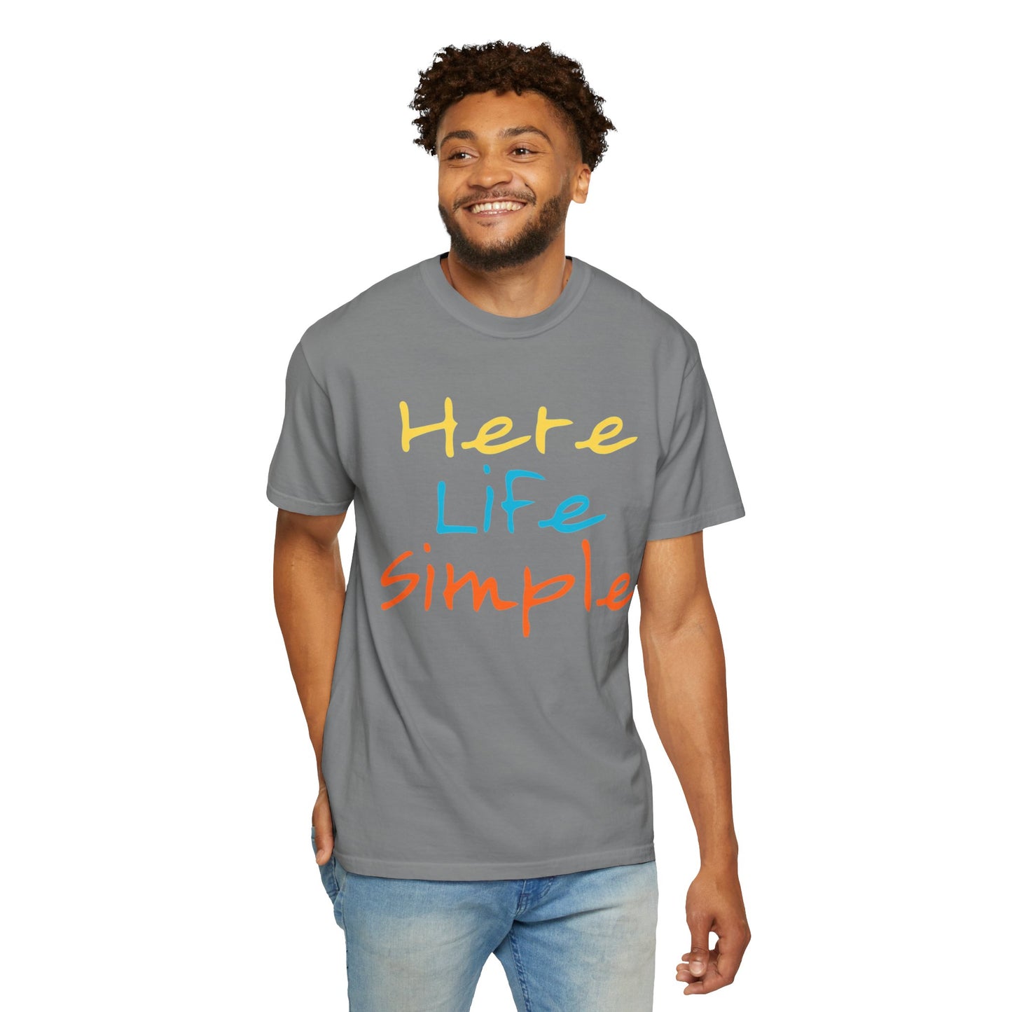 Here Life Simple - Unisex Garment-Dyed T-shirt