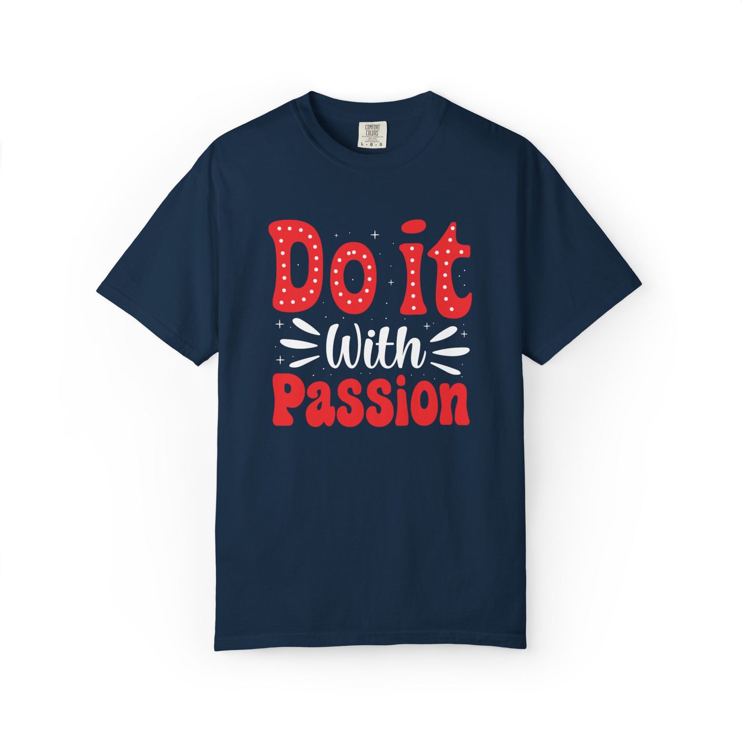 Do It With Passion Motivational Tee Rise Above Positivity Determination Progress Dedication Hard Work Unisex Heavy Cotton T-Shirt
