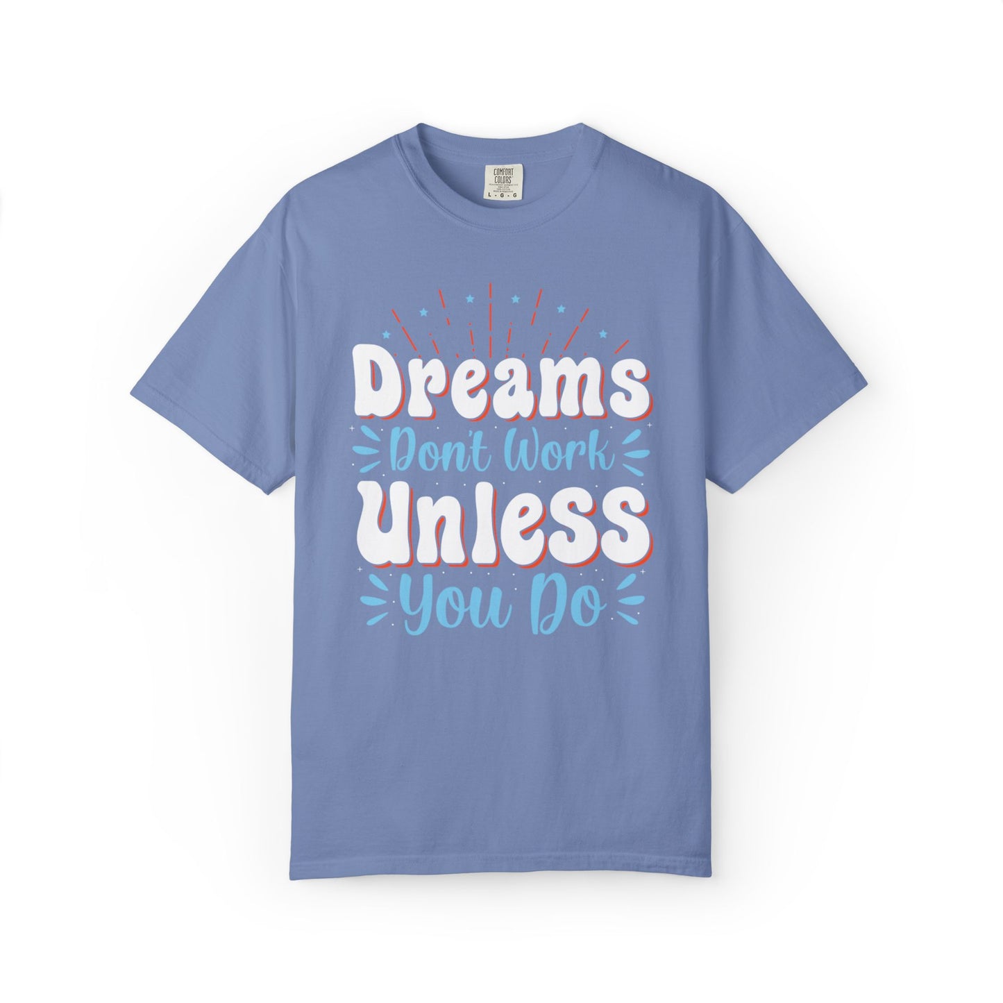 Dreams Don’t Work Unless You Do Trendy Tee Work Hard Empowerment Career Motivation Life goals  Inspiration Ambitious Unisex Heavy Cotton T-Shirt