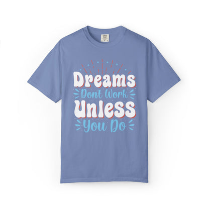 Dreams Don’t Work Unless You Do Trendy Tee Work Hard Empowerment Career Motivation Life goals  Inspiration Ambitious Unisex Heavy Cotton T-Shirt