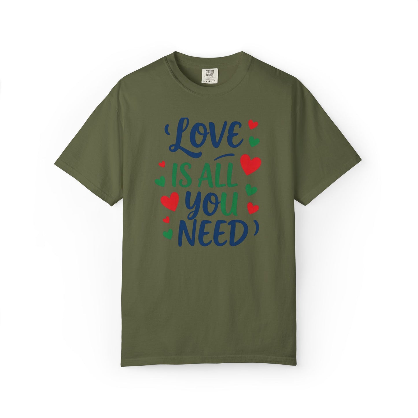 Love is All you Need - Unisex Garment-Dyed T-shirt