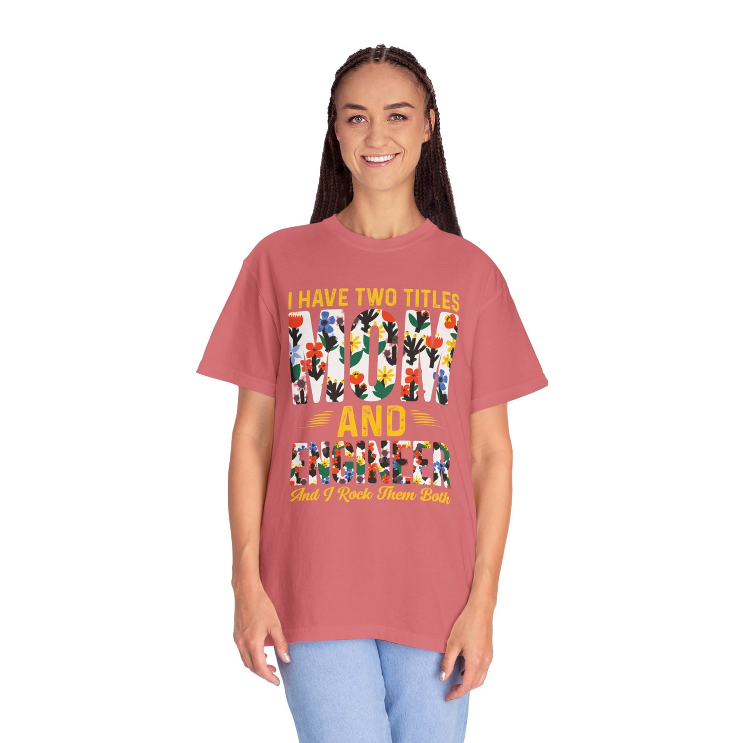 Funny I Have Two Tittles Mom And Engineer Mom And Engineer Engineer Engineer Mama Empowered Mother Engineer STEM Mom Unisex Heavy Cotton T-Shirt