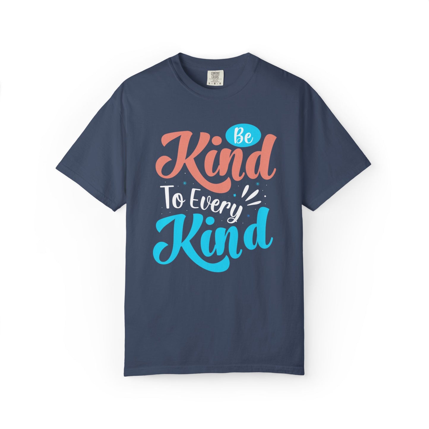 Motivational Be Kind To Every Kind Positive Affirmation Tee Heartfelt Advice Inspirational Words Unisex Heavy Cotton T-Shirt