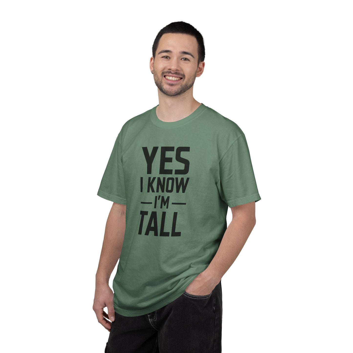 Yes I Know I'm Tall - Unisex Garment-Dyed T-shirt
