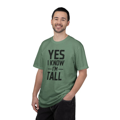 Yes I Know I'm Tall - Unisex Garment-Dyed T-shirt