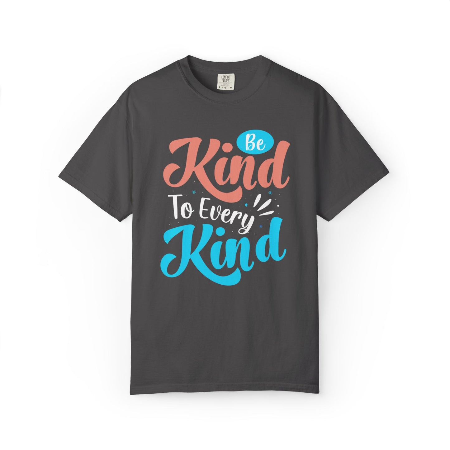 Motivational Be Kind To Every Kind Positive Affirmation Tee Heartfelt Advice Inspirational Words Unisex Heavy Cotton T-Shirt