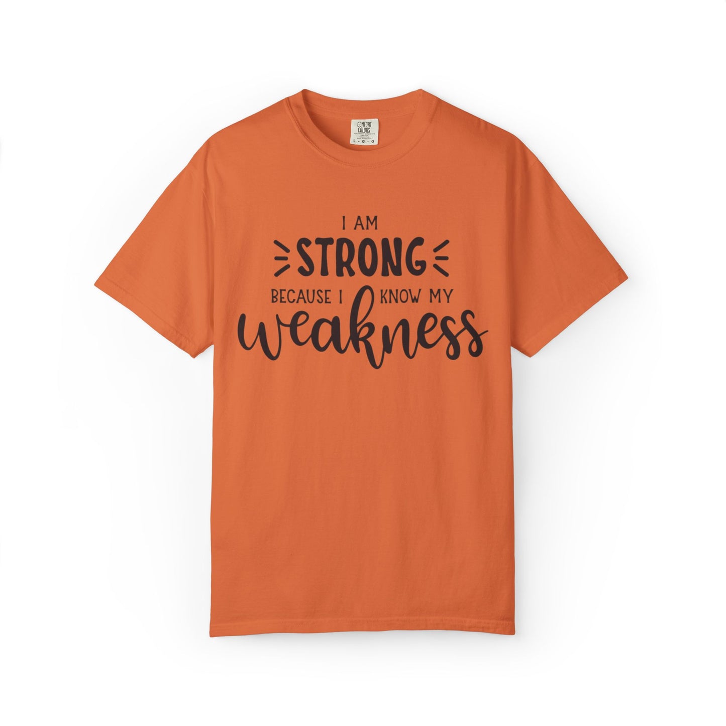 I Am Strong Because I Know My Weakness Worthy Selective Success Tee Battle For Life Championing Challenges Belief Unisex Heavy Cotton T-Shirt