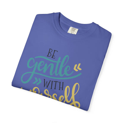 Be Gentle With Yourself Self-Love Motivation Tee Acceptance Personal Development Empowerment Unisex Heavy Cotton T-Shirt