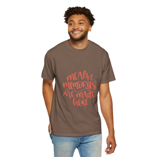 Meals & Memories Are Made Here Chapters Of Life Precious Moments Tee Recollections Meaningful Experiences Nostalgia Unisex Heavy Cotton T-Shirt