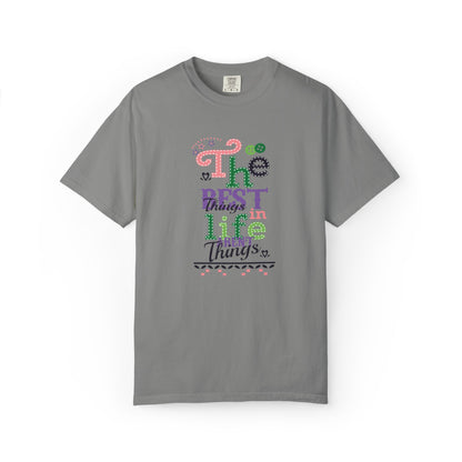 The Best Things In Life Aren’t Things Encouragement Self-belief Tee Moral Support Hopefulness Positivity People Unisex Heavy Cotton T-Shirt