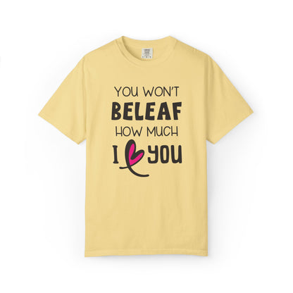 You Won’t Believe How Much I Love You Boundless Love Affection Lover’s Tee Infinite Bliss Butterfly Kisses Evergreen Romance Unisex Heavy Cotton T-Shirt