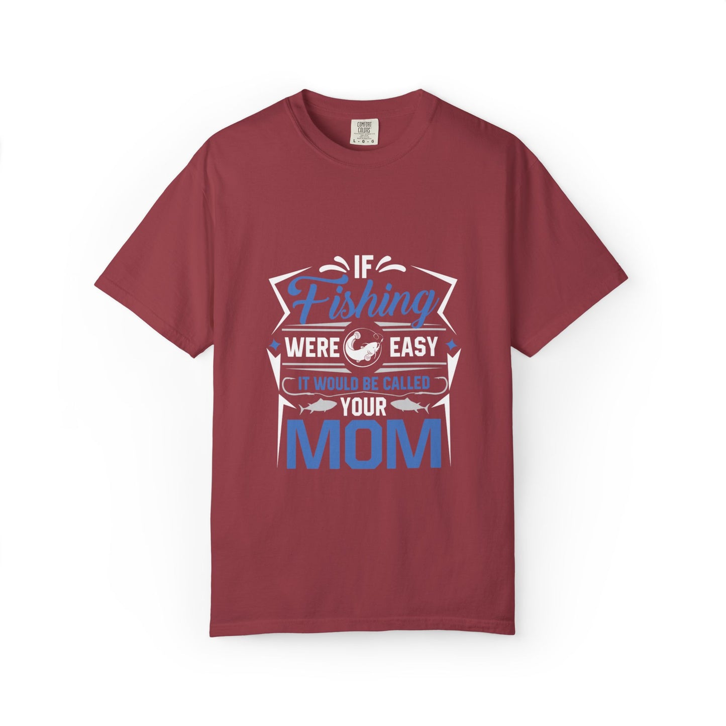 Fishing Were Easy It Would Be Called Mom Fish Gear Sarcastic Tee Lovers Unisex Heavy Cotton T-Shirt