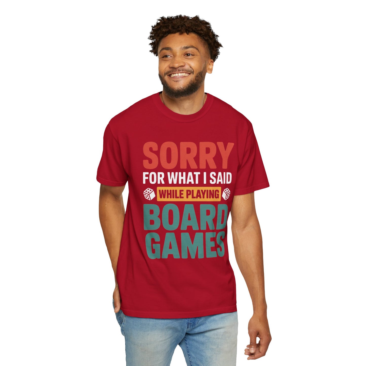 Sorry For What I Said While Playing Board Games- Unisex Garment-Dyed T-shirt