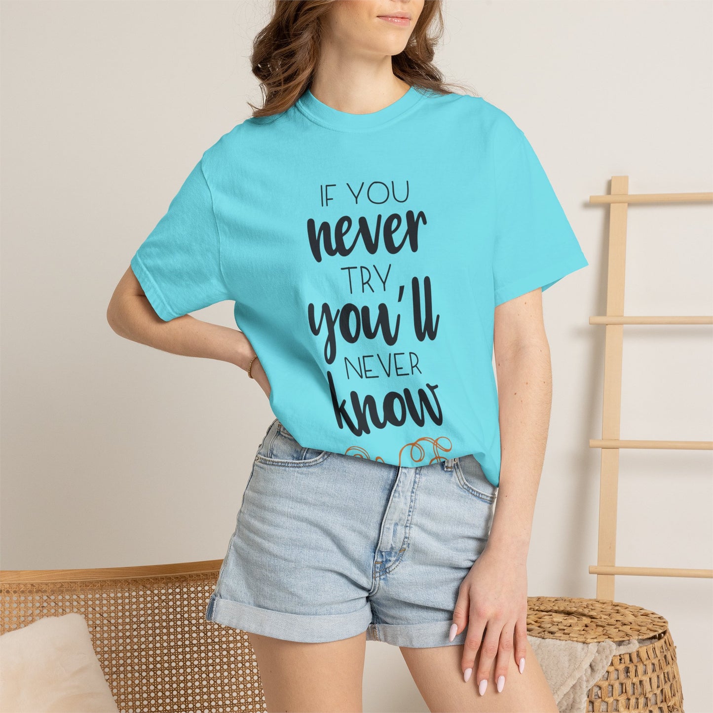 If You Never Try You’ll Never Know Worthy Selective Success Tee Battle For Life Championing Challenges Belief Unisex Heavy Cotton T-Shirt