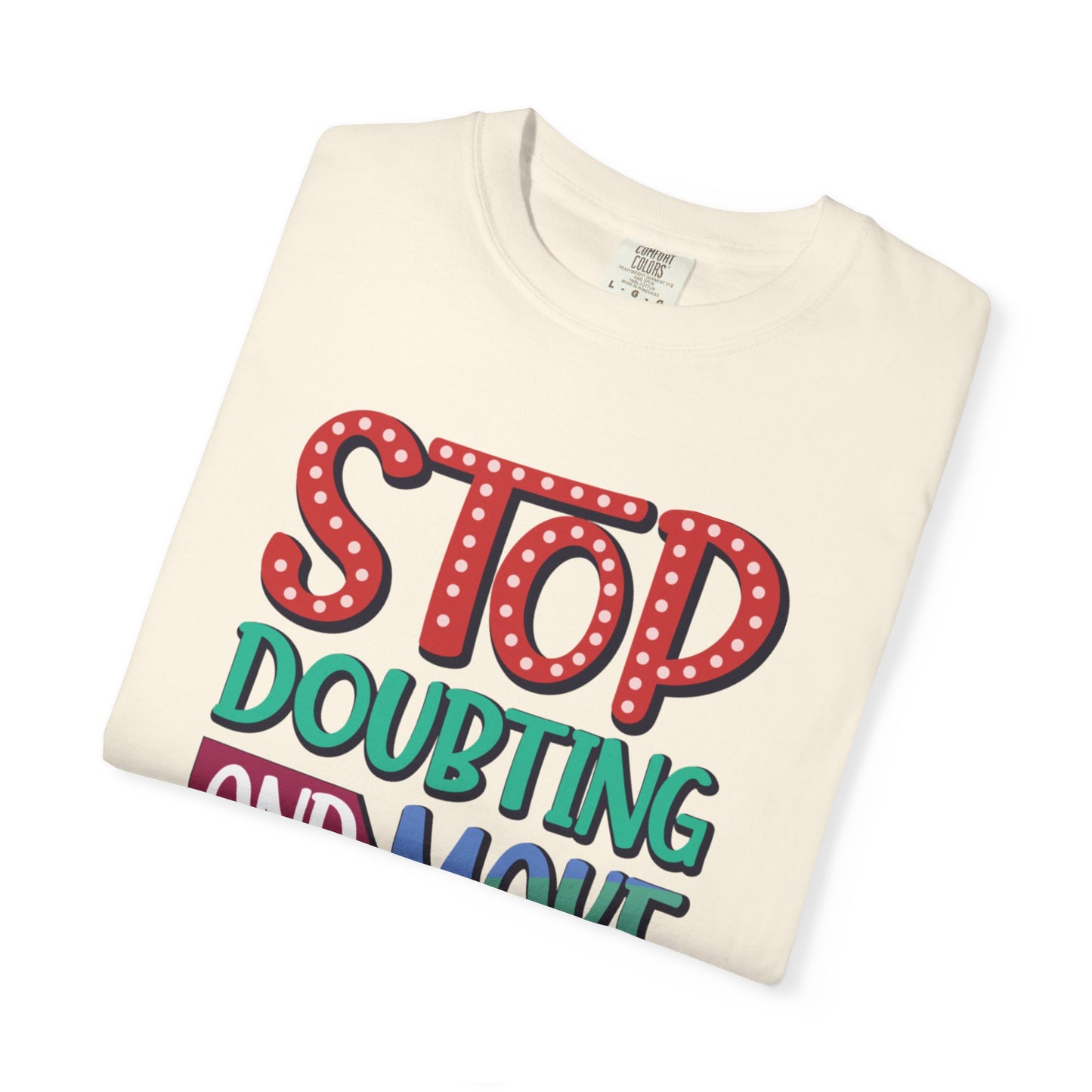 Stop Doubting And Make It Happen Mindfulness Adaptation Tee Positivity Letting Go Unisex Heavy Cotton T-Shirt