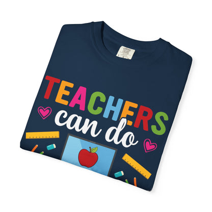 Inspirational Teacher Can Do Virtually Anything Enlightenment Bridge Builder Lifelong Mission Unisex Heavy Cotton T-Shirt