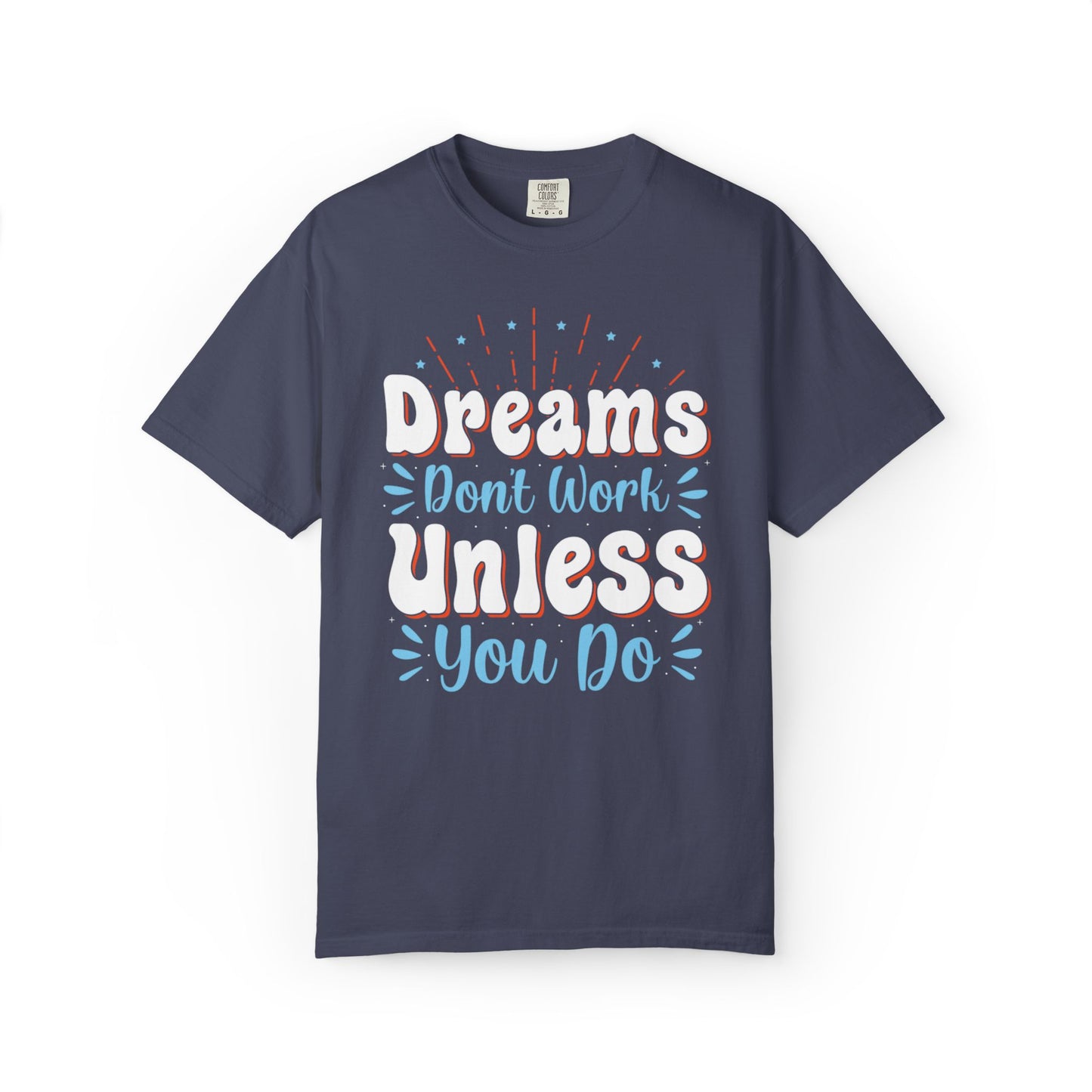 Dreams Don’t Work Unless You Do Trendy Tee Work Hard Empowerment Career Motivation Life goals  Inspiration Ambitious Unisex Heavy Cotton T-Shirt