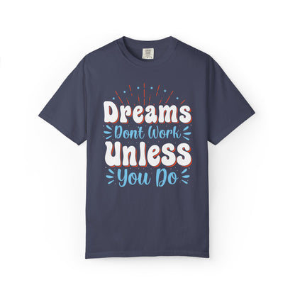 Dreams Don’t Work Unless You Do Trendy Tee Work Hard Empowerment Career Motivation Life goals  Inspiration Ambitious Unisex Heavy Cotton T-Shirt