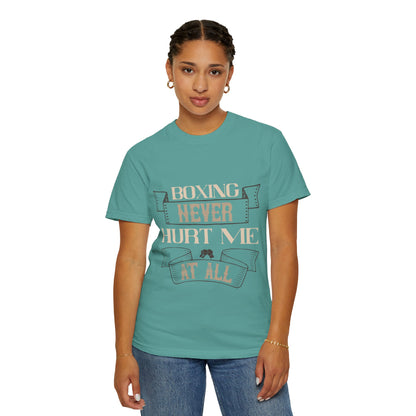 Motivational Boxing Never Hurt Me At All Enthusiasm Focus Fearless Strength Unisex Heavy Cotton T-Shirt