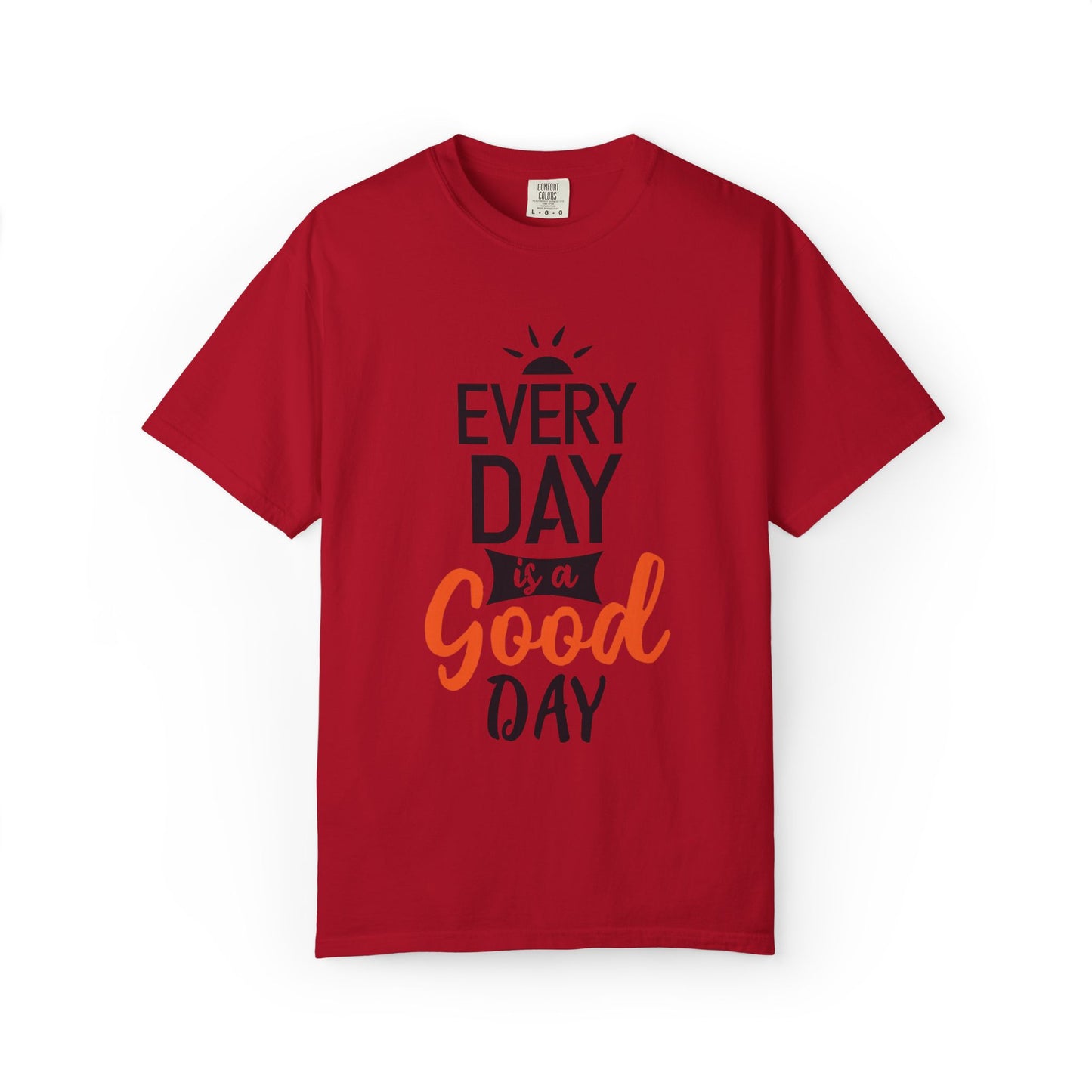 Everyday Is A Good Day Positivity Optimism Trendy Tee Mindset Gratitude Empathy Unisex Heavy Cotton T-Shirt