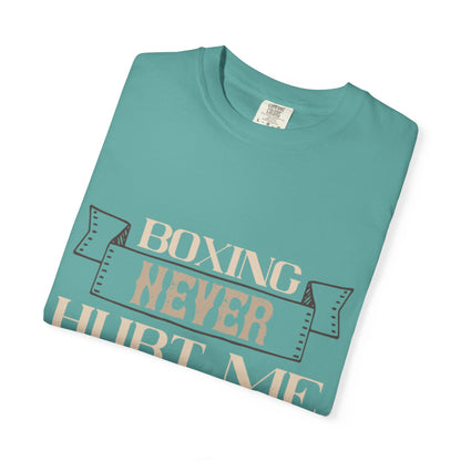 Motivational Boxing Never Hurt Me At All Enthusiasm Focus Fearless Strength Unisex Heavy Cotton T-Shirt