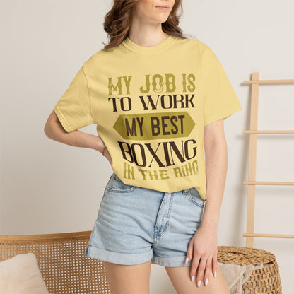 Motivational My Job Is To Work My Best Boxing In The Ring Boxing Enthusiast Boxing Ring Strength Training Unisex Heavy Cotton T-Shirt