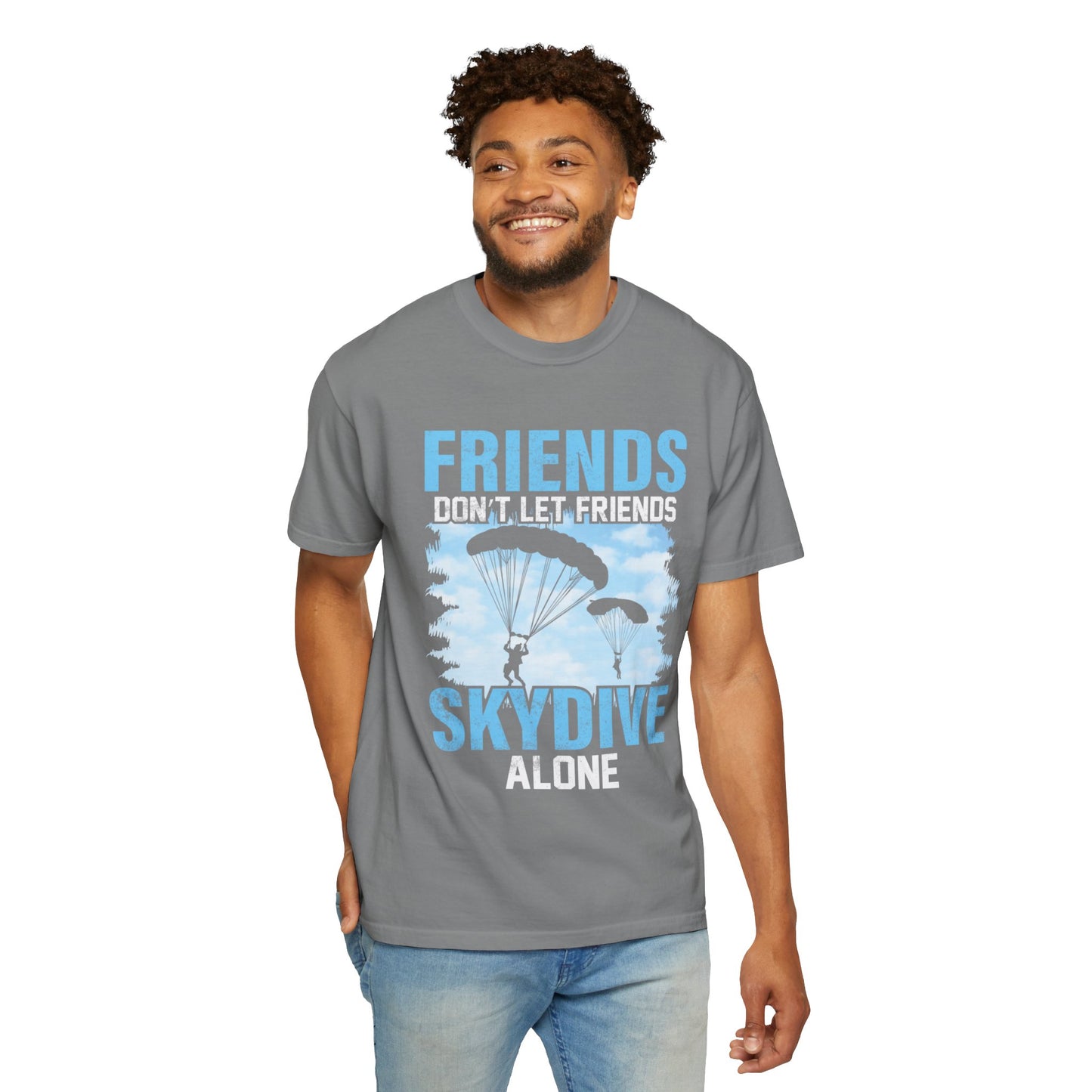 Adventurous Friends Don’t Let Friends Skydive Alone Thrill-Seeker Lifestyle Adventure Enthusiast Skydiving Community Unisex Heavy Cotton T-Shirt