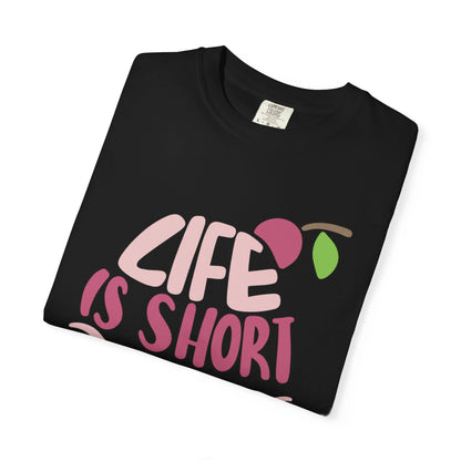 Life Is Short Eat Dessert First Lovers Tee Sweet Tooth Guilty Pleasure Sugar Rush Unisex Heavy Cotton T-Shirt