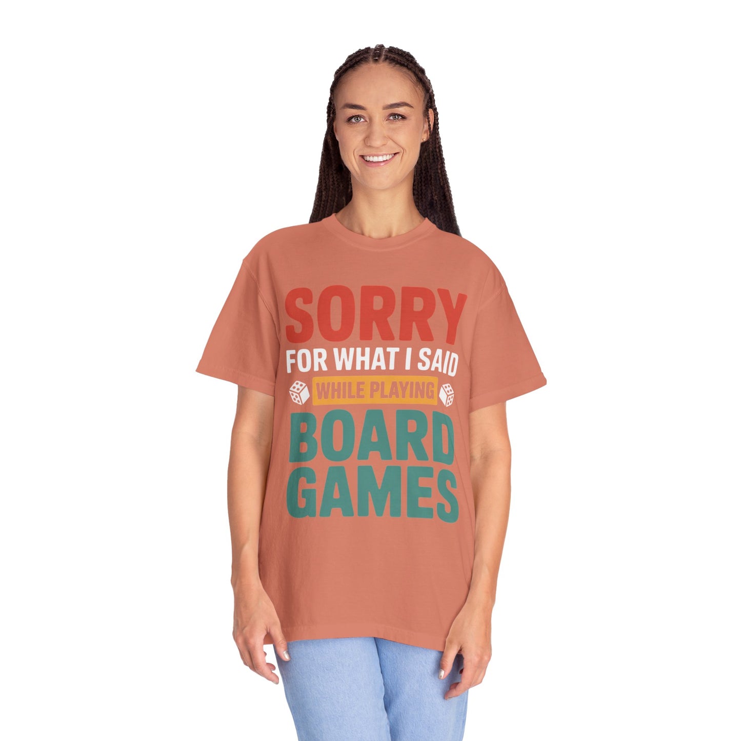 Sorry For What I Said While Playing Board Games- Unisex Garment-Dyed T-shirt
