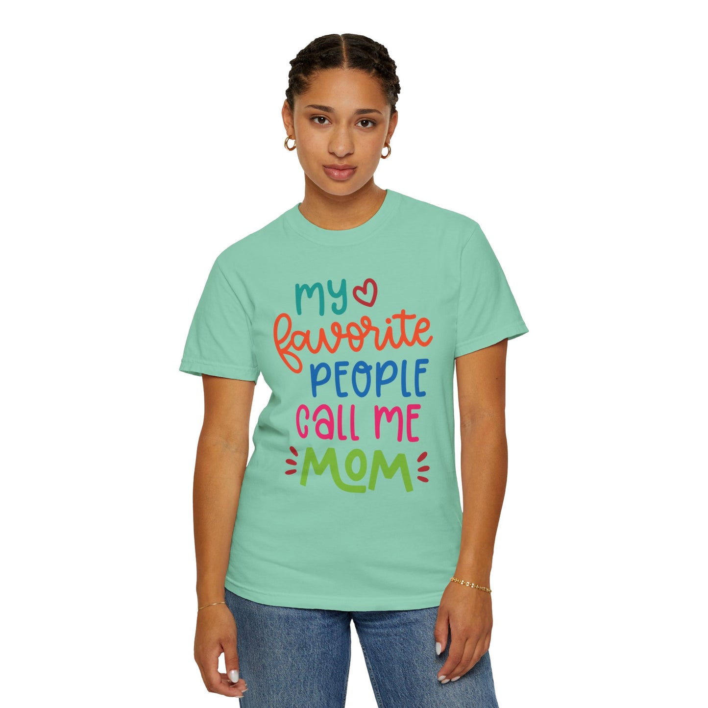 My Favorite People Call Me Mom Home’s Heart Gentle Guidance Tee Sarcastic Smiles Laughter Unisex Heavy Cotton T-Shirt