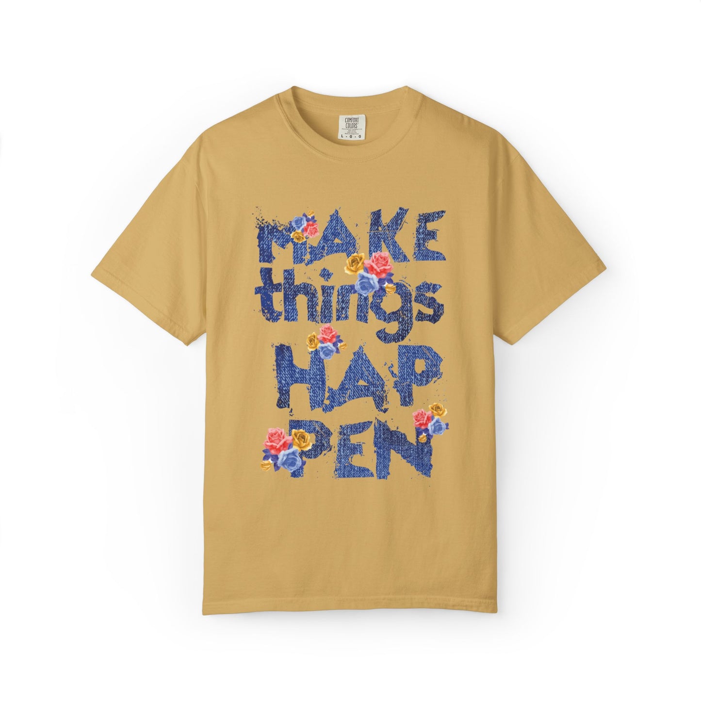 Make Things Happen Positivity Optimism Trendy Tee Mindset Gratitude Empathy Support Courage Unisex Heavy Cotton T-Shirt