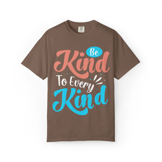 Motivational Be Kind To Every Kind Positive Affirmation Tee Heartfelt Advice Inspirational Words Unisex Heavy Cotton T-Shirt