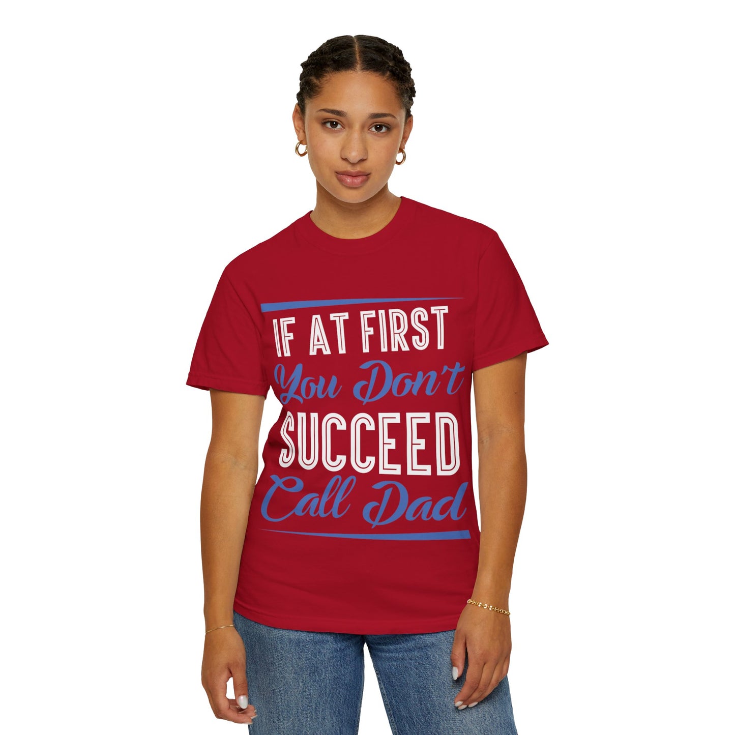 If At First You Don’t Succeed Call Dad Family Moments Fatherly Care Family Values Passion Graphic Print Style Tee Gift For Friends Family Fathers Day Birthday Celebrations Special Events Casual Wear