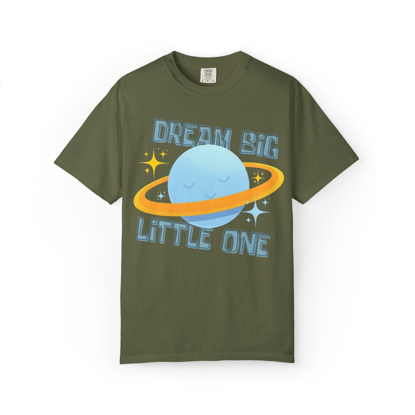 Dream Big Little One - Unisex Garment-Dyed T-shirt