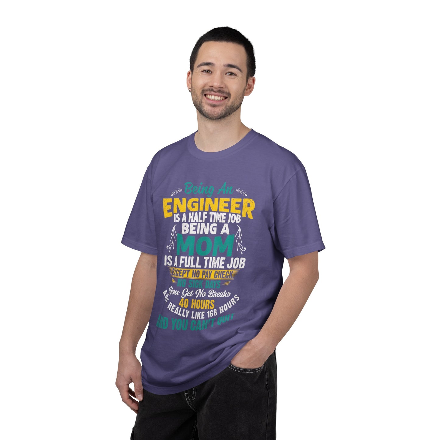 Sarcastic Being An Engineer Is A Half Time Job  Motherhood Unconditional Love Responsibility Multitasking Unisex Heavy Cotton T-Shirt