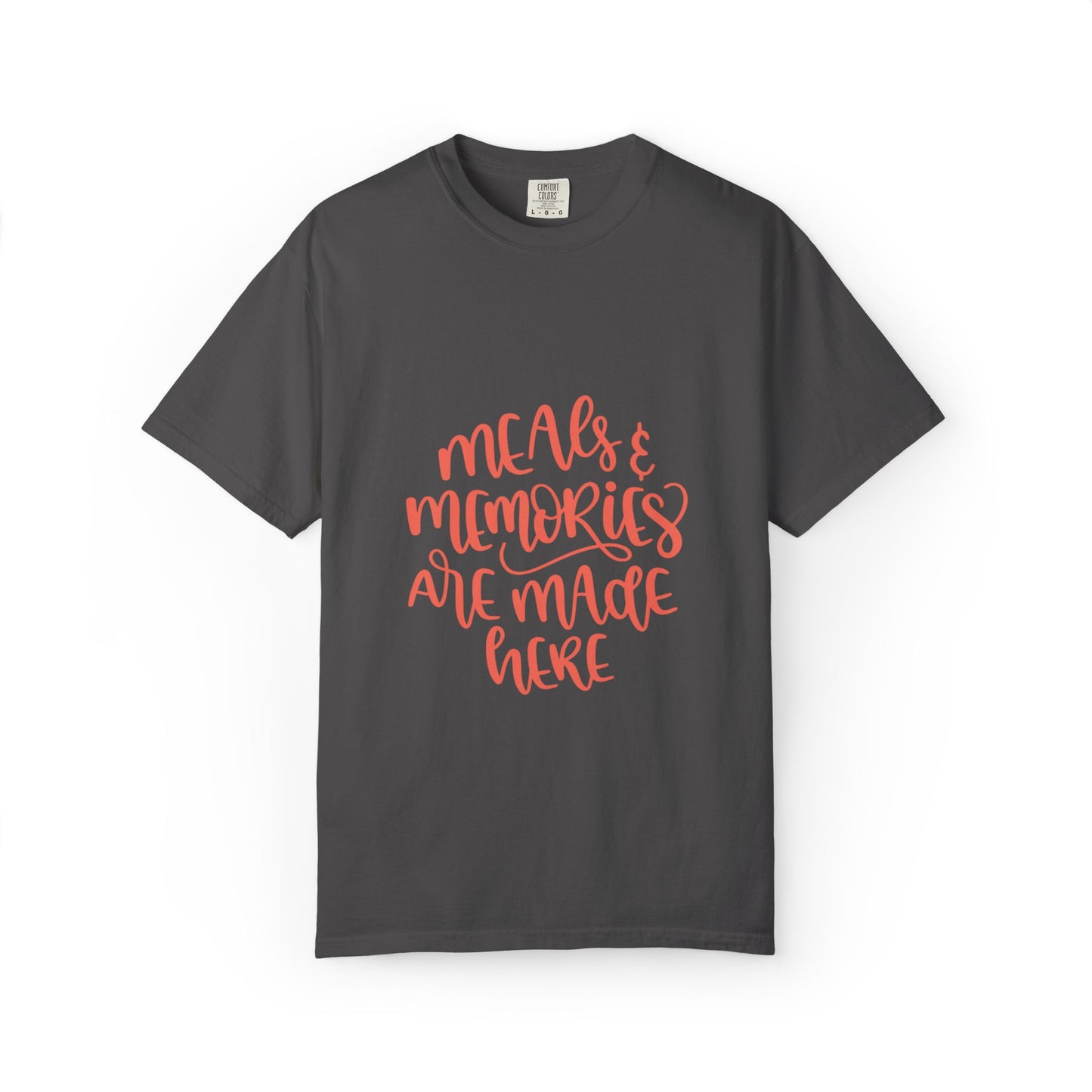 Meals & Memories Are Made Here Chapters Of Life Precious Moments Tee Recollections Meaningful Experiences Nostalgia Unisex Heavy Cotton T-Shirt