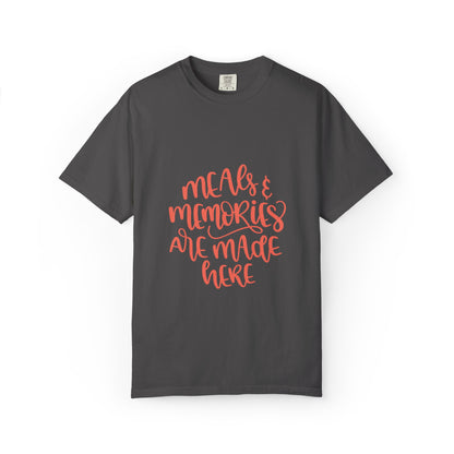 Meals & Memories Are Made Here Chapters Of Life Precious Moments Tee Recollections Meaningful Experiences Nostalgia Unisex Heavy Cotton T-Shirt