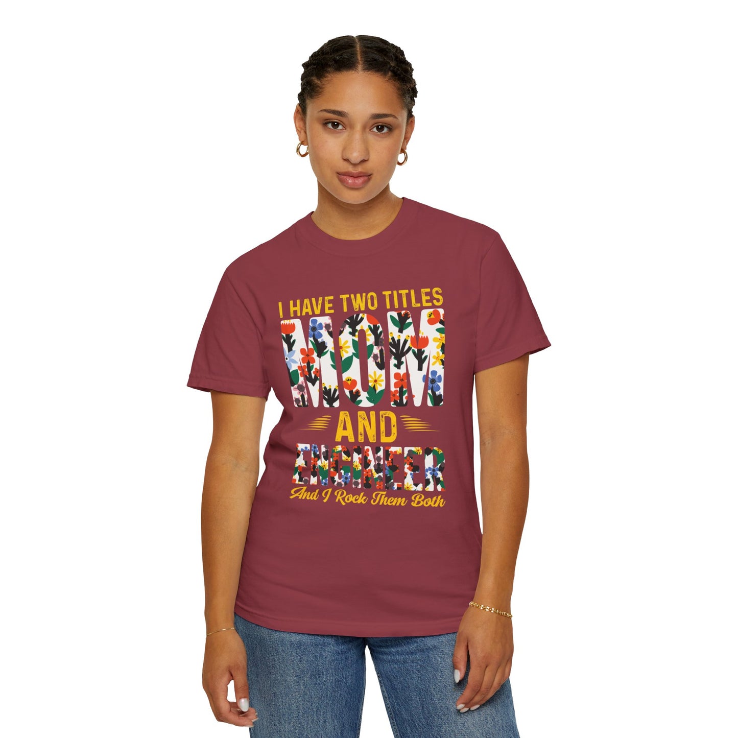 Funny I Have Two Tittles Mom And Engineer Mom And Engineer Engineer Engineer Mama Empowered Mother Engineer STEM Mom Unisex Heavy Cotton T-Shirt