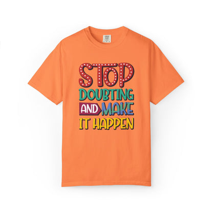 Stop Doubting And Make It Happen Mindfulness Adaptation Tee Positivity Letting Go Unisex Heavy Cotton T-Shirt