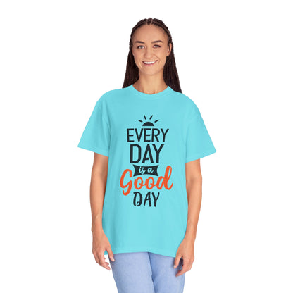 Everyday Is A Good Day Positivity Optimism Trendy Tee Mindset Gratitude Empathy Unisex Heavy Cotton T-Shirt