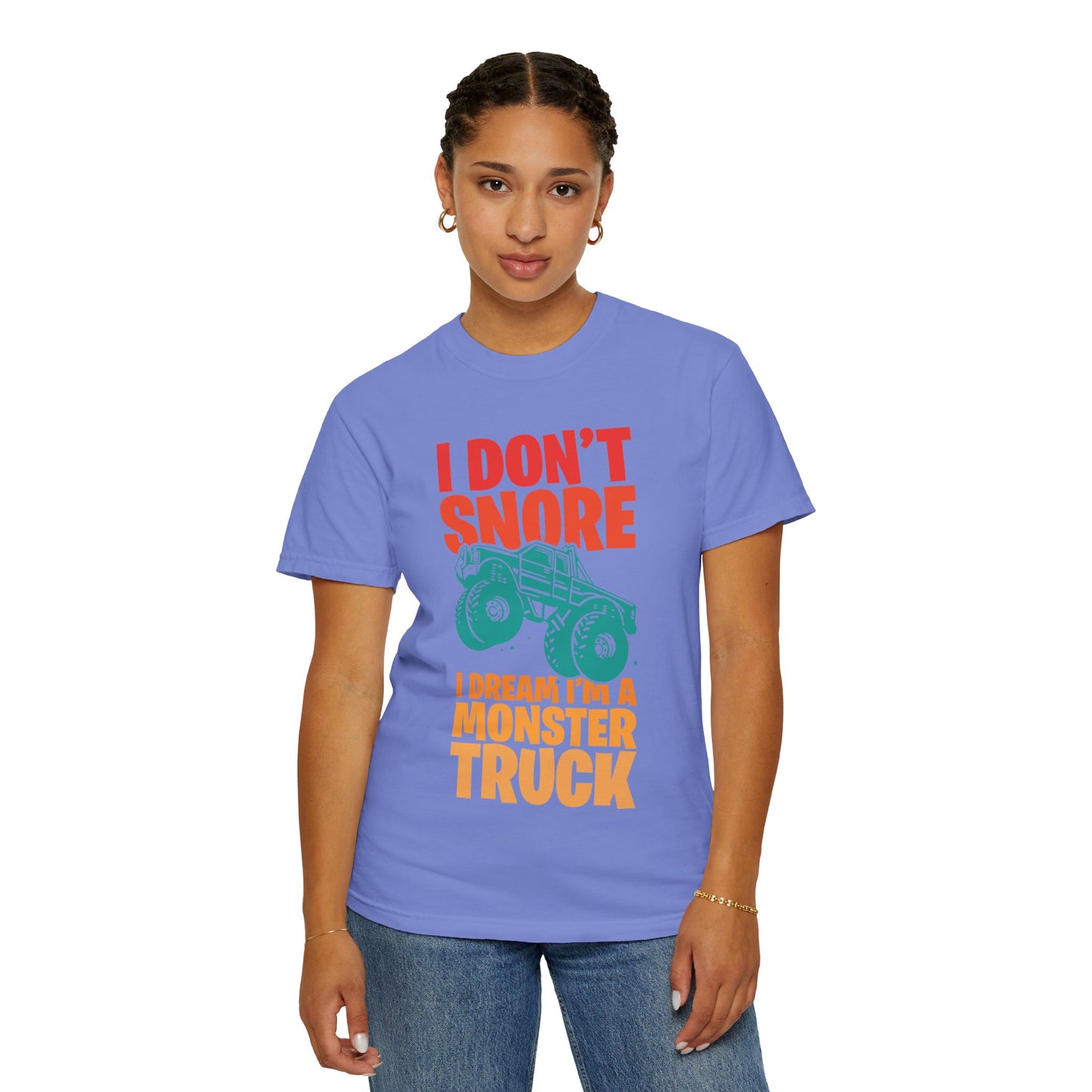 Comic I Don’t Snore I Dream I Am A Monster Truck Heavy-Duty Power Sarcastic Big Wheels Truck Rough & Tough Unisex Heavy Cotton T-Shirt