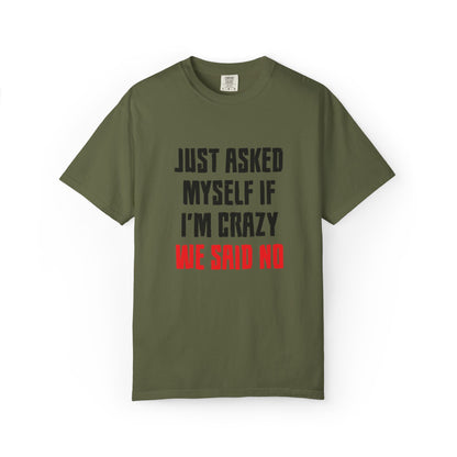 Just Asked Myself If I’M Crazy We Said No Funny Tee Self-Doubt Humourous Mental Stability Sarcastic Unisex Heavy Cotton T-Shirt