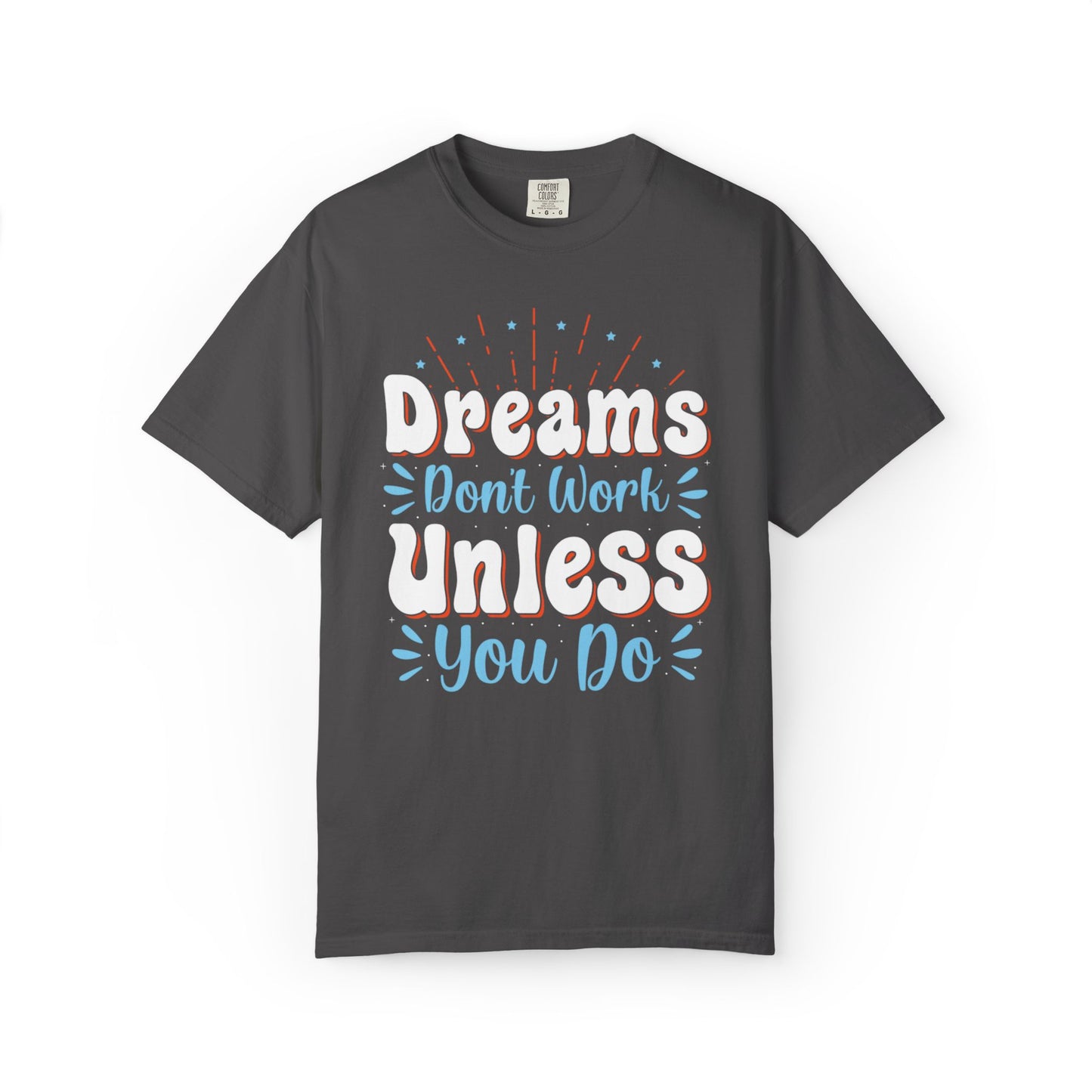 Dreams Don’t Work Unless You Do Trendy Tee Work Hard Empowerment Career Motivation Life goals  Inspiration Ambitious Unisex Heavy Cotton T-Shirt