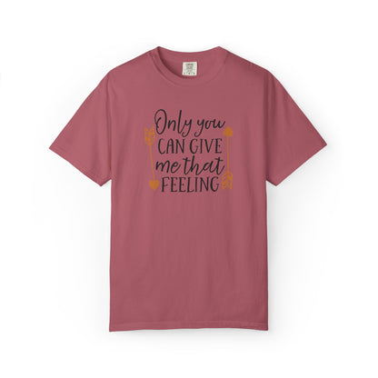 Only You Can Give Me That Feeling Heartfelt Moments Tee Serendipity Connection Romance Chemistry Beginning Of Love Unisex Heavy Cotton T-Shirt