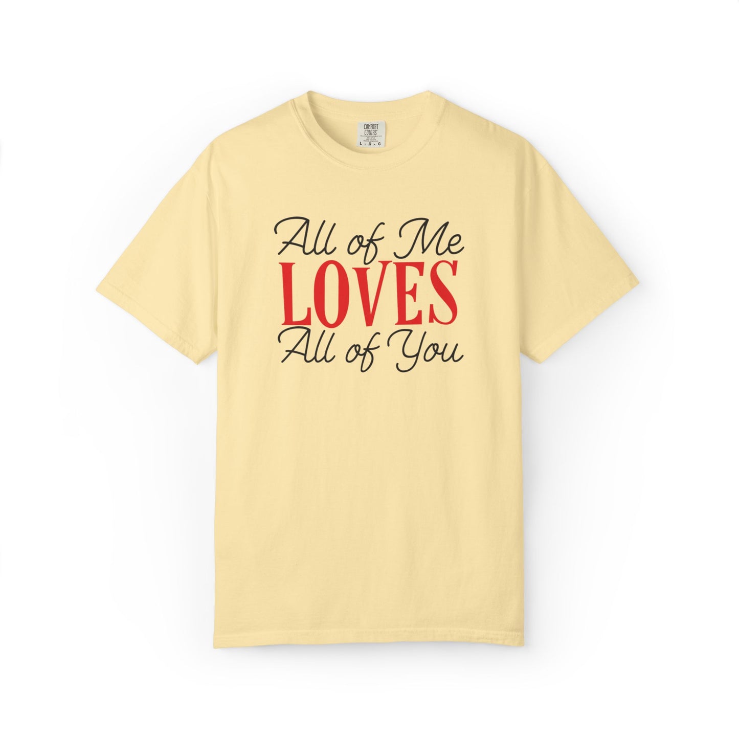 All Of Me Loves All Of You Emotional Bond Affection Lovers Tee Romantic Relationship Forever Support Unisex Heavy Cotton T-Shirt