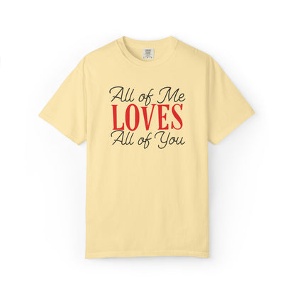 All Of Me Loves All Of You Emotional Bond Affection Lovers Tee Romantic Relationship Forever Support Unisex Heavy Cotton T-Shirt