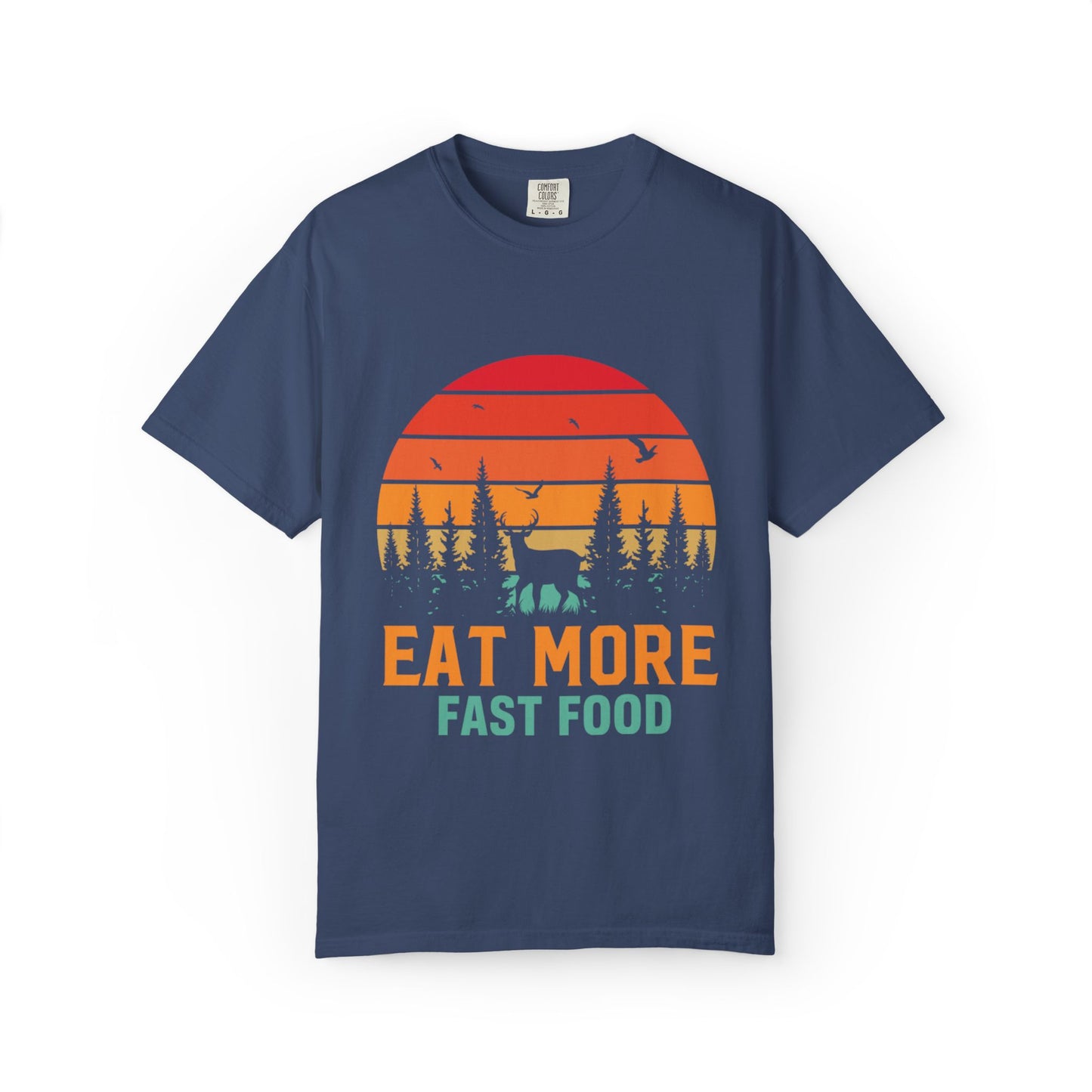 Funny Eat More Fast Food Quick Meals Fried Chicken Burgers Hunting Season Sarcastic Forest Deer Hunting Unisex Heavy Cotton T-Shirt